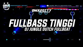 FULLBASS_TINGGI_DJ_JUNGLE DUTCH_FULLBEAT || EDJINGMIX