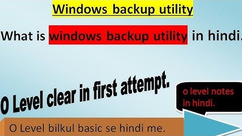 What is windows backup utility in hindi||ict o level in hindi by akash bhardwaj