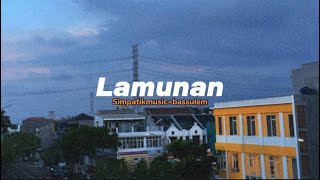 LAMUNAN-Simpatik music(slowed+bassulem)