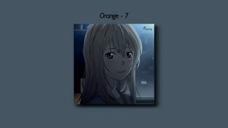 Orange - 7!! [Shigatsu wa Kimi no Uso] (Slowed And Reverb   Underwater) Lyrics