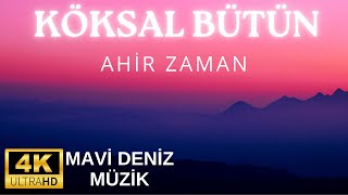 Köksal Bütün - ''Ahir Zaman''  |Slow Müzik Şarkılar & Damar Arabesk| Mavi Deniz Müzik Resimi