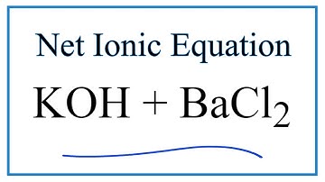 How to Write the Net Ionic Equation for KOH + BaCl2 = KCl + Ba(OH)2