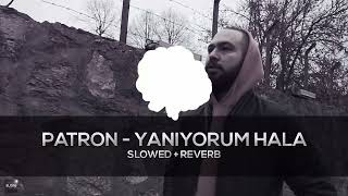 Patron   Yanıyorum Hala  -  Sｌｏｗｅｄ + Rｅｖｅｒｂ