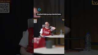 Arsenal belum punya mental juara #clips #podcast #coachjustin