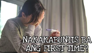 NAKAKABUNTIS BA ANG FIRST TIME?