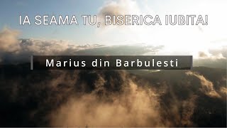 Marius din Barbulesti - ia seama tu, biserica iubita!