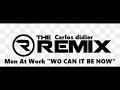 Men at work  who can it be now   carlos didier rmx 2023 version 1