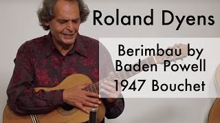 Roland Dyens - Berimbau by Baden Powell (1947 Bouchet)