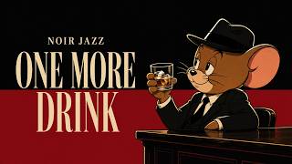 Just One More Drink | Vintage 1940s Noir Jazz & Late-Night Relaxation