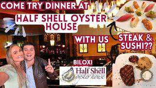 Come to Dinner With Us at HALF SHELL Oyster House | POPULAR Biloxi Spot | STEAK & SUSHI? Full Review