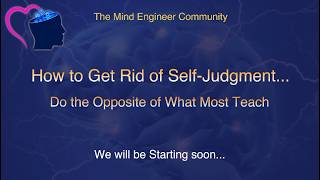 How to Get Rid of Self-Judgment - Do the Opposite of What Most Teach
