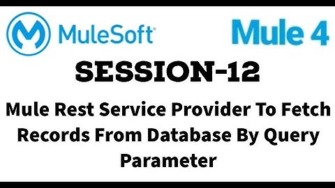 MuleSoft | Mule ESB 4 | Session 12 | Mule rest service | fetch records from database query parameter