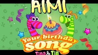 Tina & Tin Happy Birthday Aimi Personalized Songs For Kids