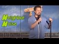 Neighbor noise  mike bridenstine stand up comedy