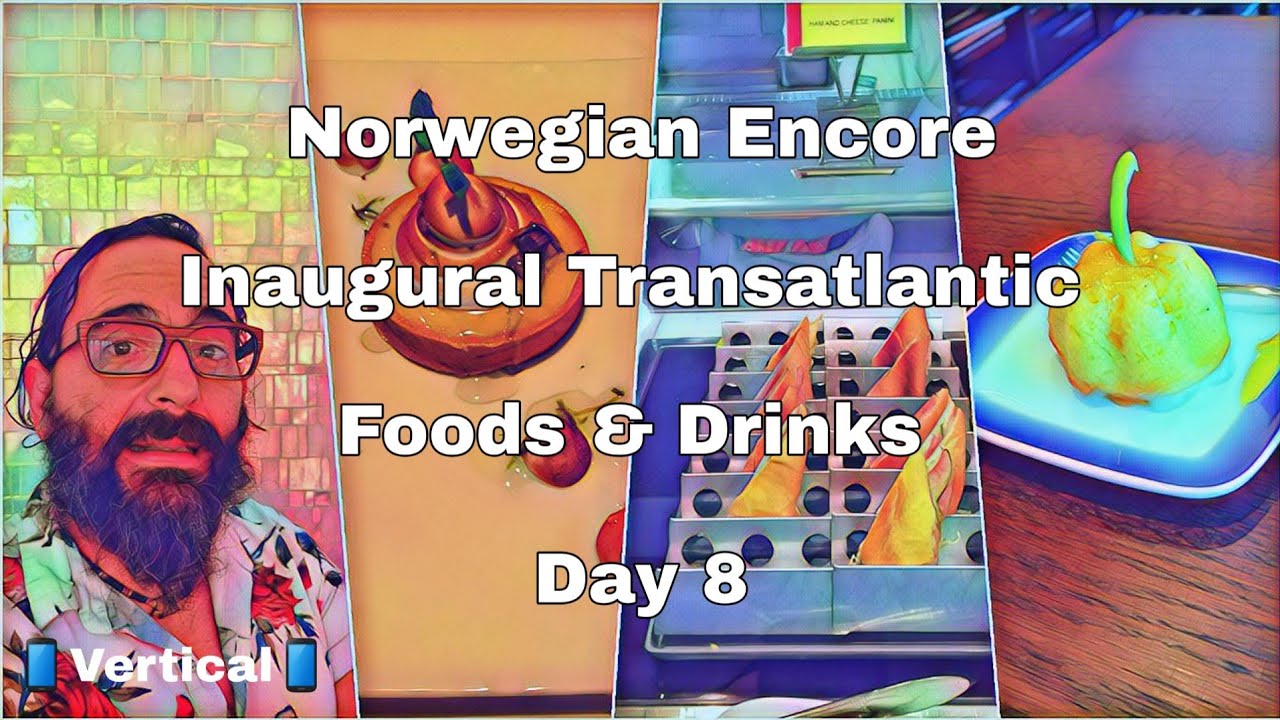 Norwegian Encore | Inaugural Transatlantic | Foods & Drinks | Day 8