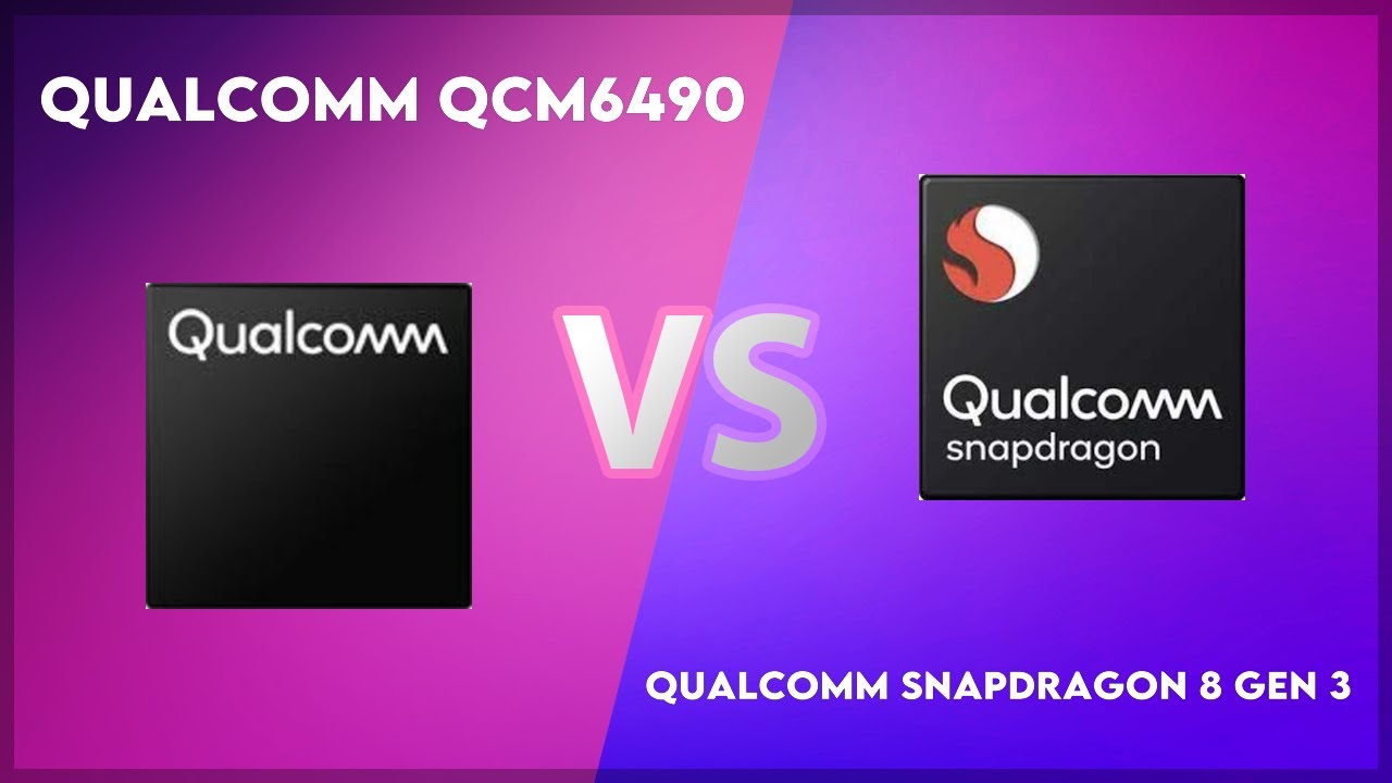 Qualcomm QCM6490 vs Qualcomm Snapdragon 8 Gen 3 Technical Comparison ...