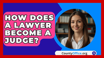 How Does A Lawyer Become A Judge? - CountyOffice.org