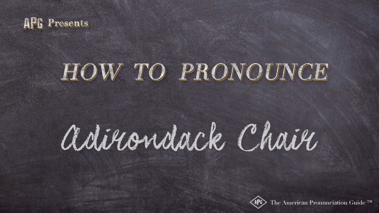 How to Pronounce Adirondack Chair Adirondack Chair ...