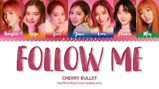 Cherry Bullet (체리블렛) - Follow Me (라팜파) Lyrics [Color Coded-Han/Rom/Eng]