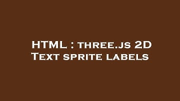 HTML : three.js 2D Text sprite labels
