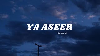 Ya Aseer (Slowed + Reverb) By Abu Ali Vocals Only! Resimi