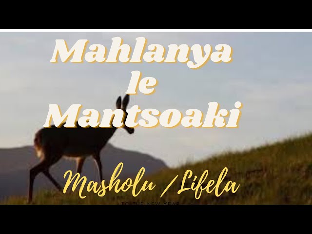 Mahlanya le Mantsoaki|Masholu |Lifela Seakhi class=