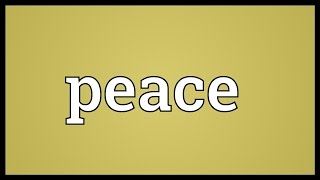 Video shows what peace means. a state of tranquility, quiet, and
harmony; absence violence. for instance, free from civil disturbance..
fr...