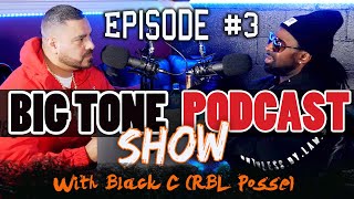 Big Tone Podcast Show With Black C (RBL Posse) Episode #3