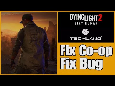 Dying Light 2 – Réparer Le Jeu / Fix Co-op & Bug