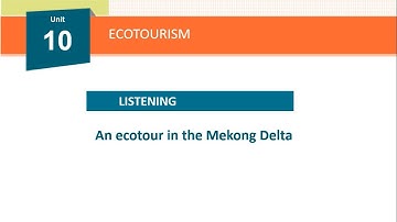 Tiếng Anh 10 - Unit 10 - Ecotourism - Listening