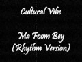 Cultural Vibe - Ma Foom Bey (Rhythm Version)