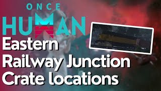 All Crate Locations For Eastern Railway Junction In Once Human