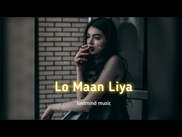 Lo Maan Liya [slowed +reverb] - Arijit Singh || Raaz Reboot | lostmind music || textaudio || class=