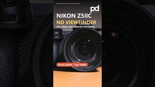 Nikon Z5IIC Has No Viewfinder: What Full Frame Really Means