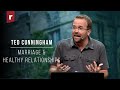 Marriage and Healthy Relationships // Pastor Ted Cunningham // Real Life Christian Church