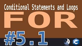 5.1 - Conditional Statements and Loops - FOR Loop