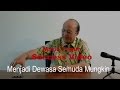 Menjadi Dewasa Semuda Mungkin - Mario Teguh Success Video