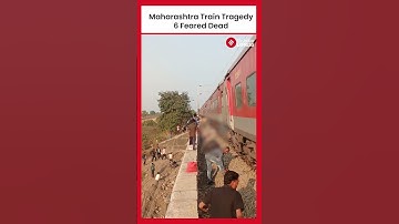 Maharashtra Train Tragedy: Passengers Jump On Track Amid Rumours of Fire; get Run Over By Train