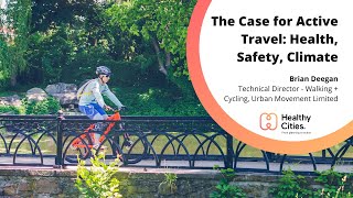 The Case for Active Travel: Health, Safety, Climate with Brian Deegan