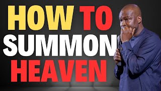 How to Summon Heaven to Earth - Apostle Joshua Selman