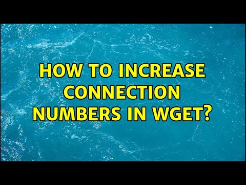 Ubuntu: How to increase connection numbers in wget?