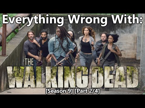 Everything Wrong With: The Walking Dead | Season 9 | Part 2/4