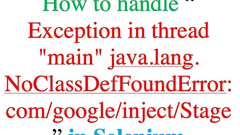 How to handle Exception in thread 'main' java lang NoClassDefFoundError in Selenium