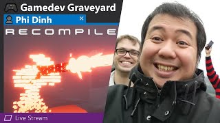 🎮 Let's RECOMPILE with Phi Dinh ● Gamedev Graveyard #21