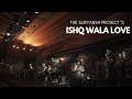 The suryansh project live  ishq wala love  the mighty 10 super ensemble