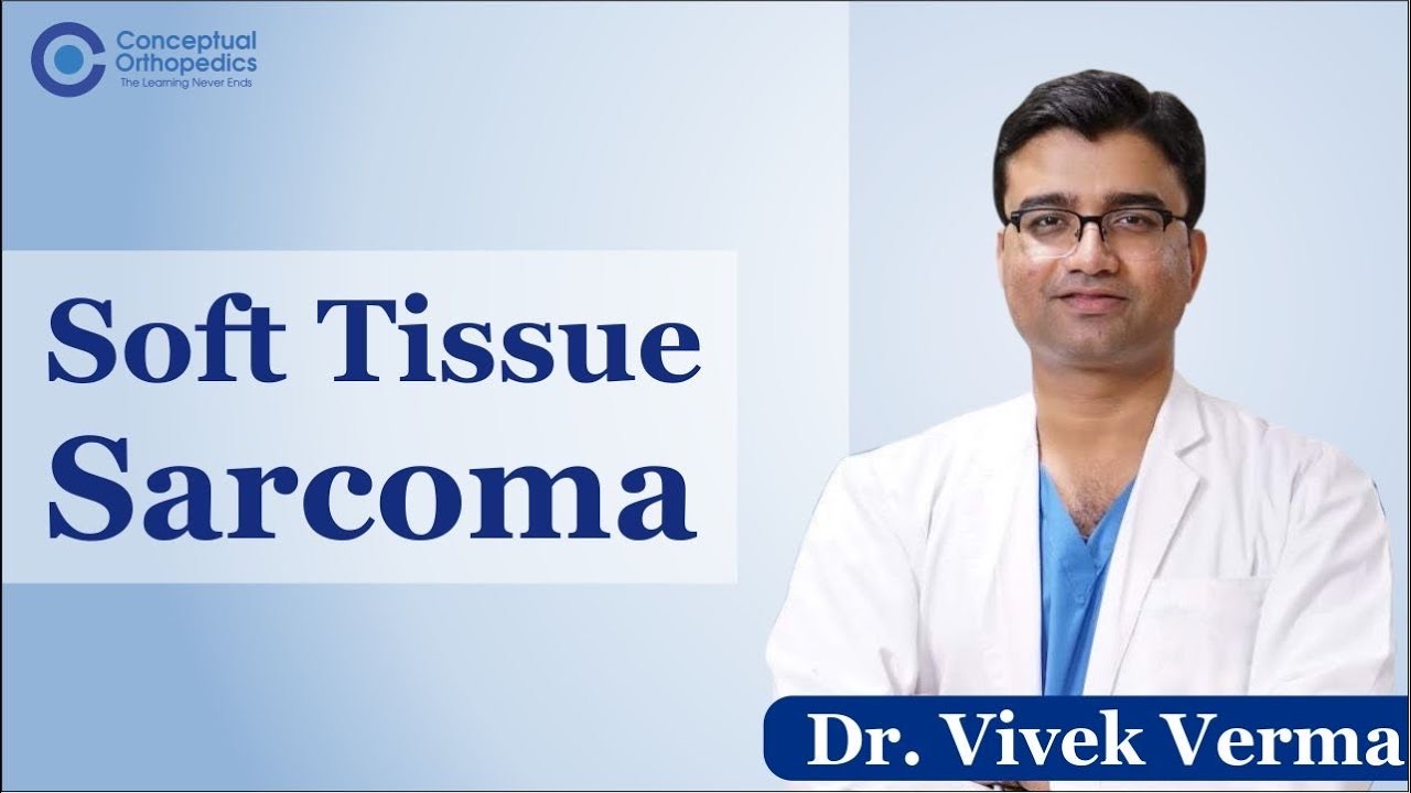 Soft Tissue Sarcoma By Dr. Vivek Verma