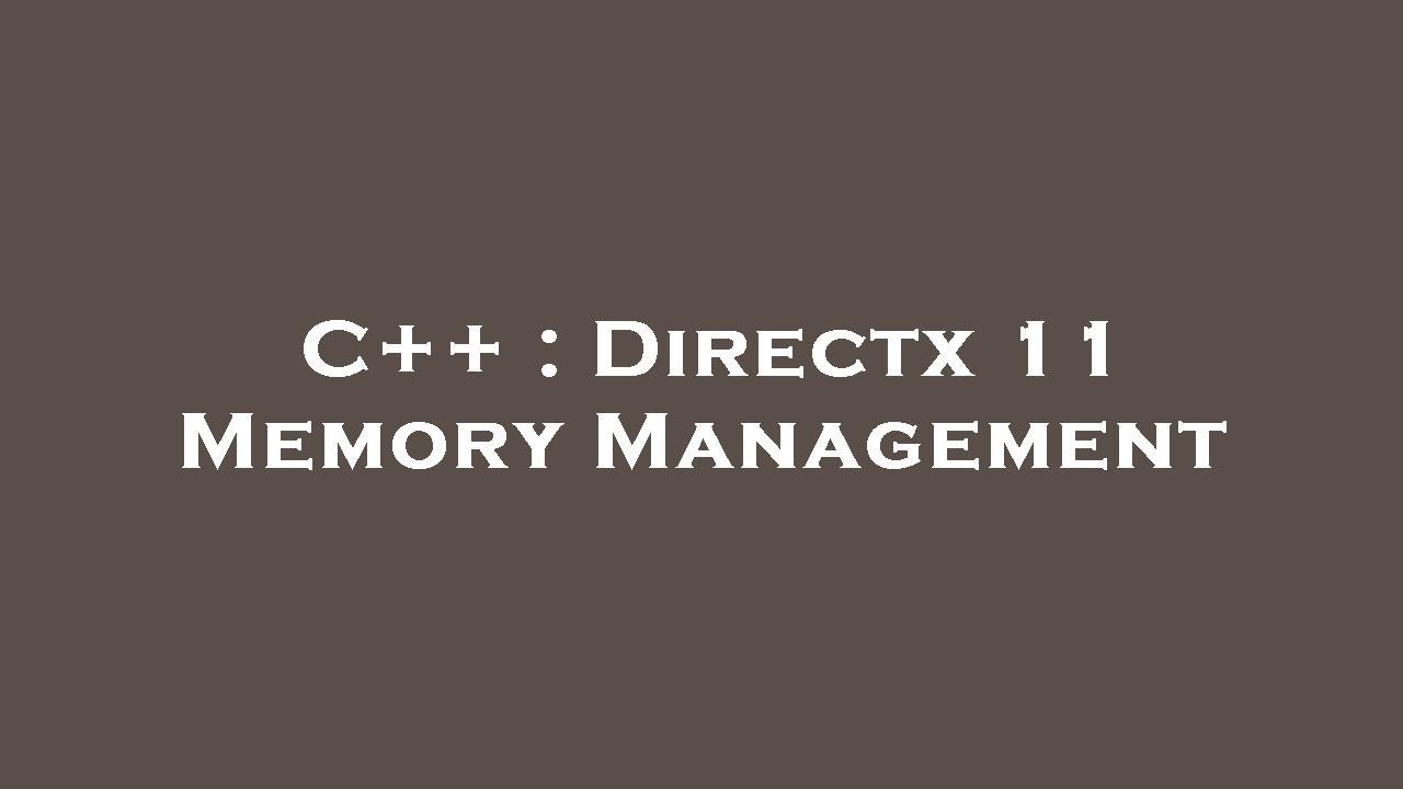 C++ : Directx 11 Memory Management - YouTube