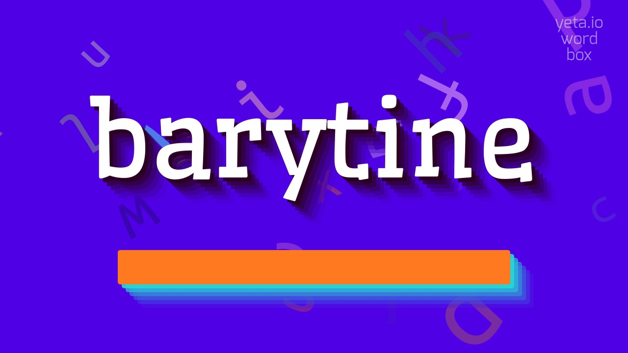 BARYTINE - HOW TO PRONOUNCE BARYTINE?