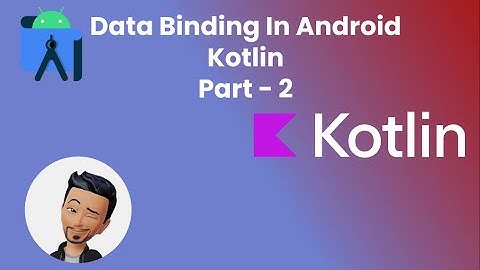 Data Binding in Android Development, Kotlin Part 2 :: Explained by  @CharlesRealm