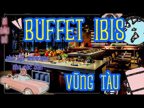 BUFFET VŨNG TÀU CỰC NGON & ĐẸP | BUFFEE IBIS HOTEL